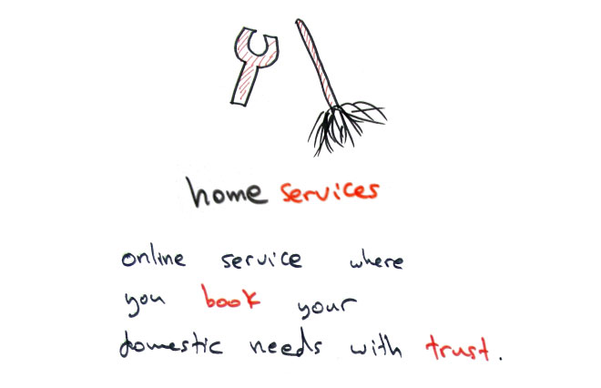 Unique Value Proposition: online service where you book your domestic needs with trust.